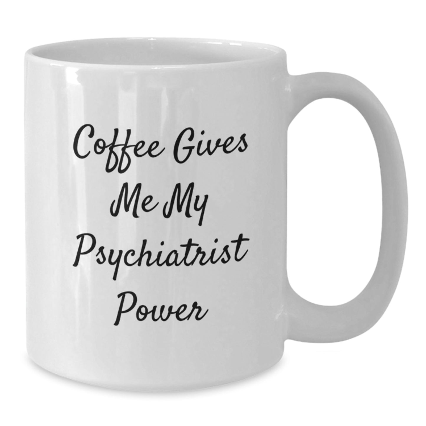 Funny Psychiatrist Quotes White Coffee Mug Gifts from Men to Psychiatrist on Birthday, 'Coffee Gives Me My Psychiatrist Power' - Additional