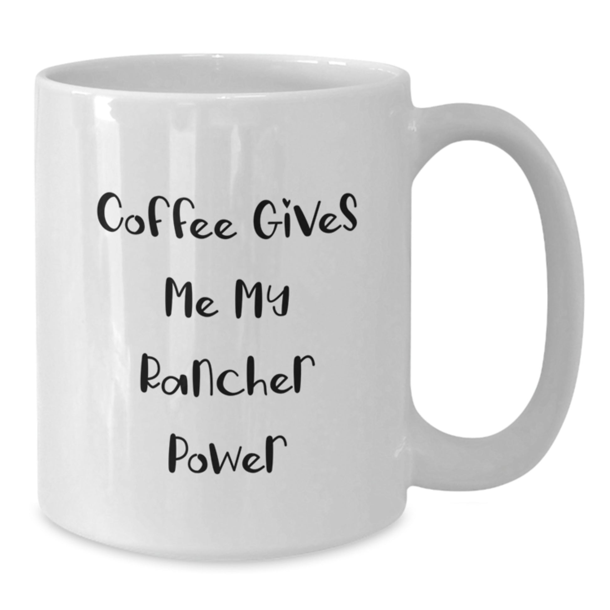 Funny Rancher Gifts for Men - Coffee Gives Me My Rancher Power White Coffee Mug, 11oz or 15oz, Ceramic, Gifts from Friends or Family, Birthday Unique Gifts for Ranchers - Additional
