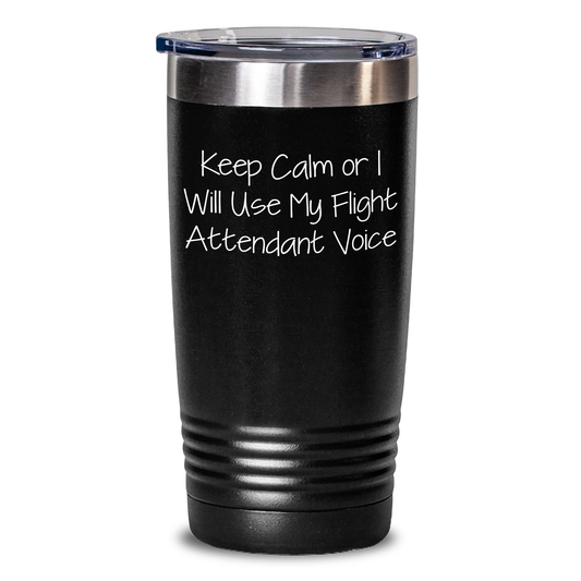 Flight Attendant Humor Funny Tumbler Gifts from Friends for Flight Attendant Graduation, Keep Calm Flight Attendant Voice Black 20oz Tumbler, Stainless Steel Powder Coating - Main