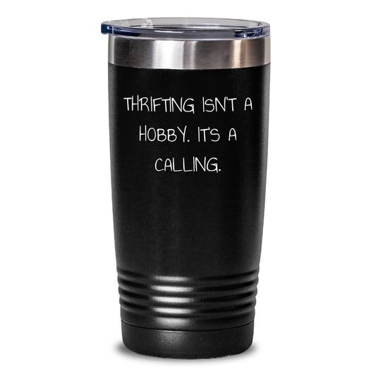 Thrifting Enthusiasts Gifts from Friends for Thrifting, Funny Quote Tumbler, 20oz or 30oz Capacity, Birthday Unique Gifts - Main
