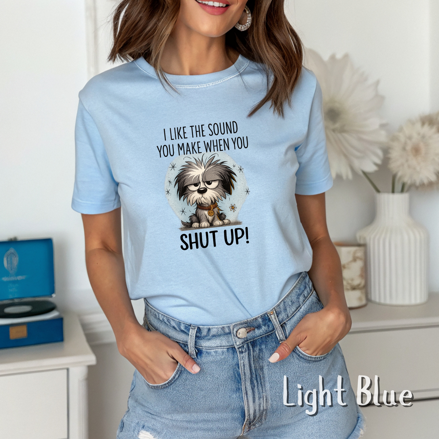 Funny Grumpy Dog T-Shirt – I Like the Sound You Make When You Shut Up Shirt – Sarcastic Unisex Tee for Dog Lovers & Pet Parents