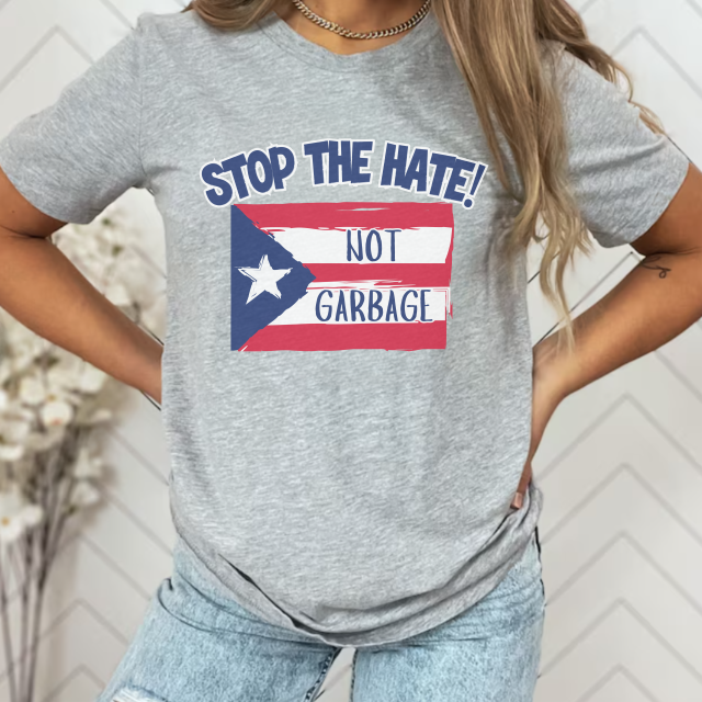 Stop the Hate Unisex Tshirt - Puerto Rico is Not Garbage