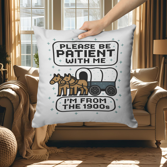 Please Be Patient I'm From the 1900s Pillow, Blanket and Mousepad– Retro Art Gift, Throw Pillow, Nostalgic Meme Home Décor, Mom Grandpa Birthday, Dad Blanket