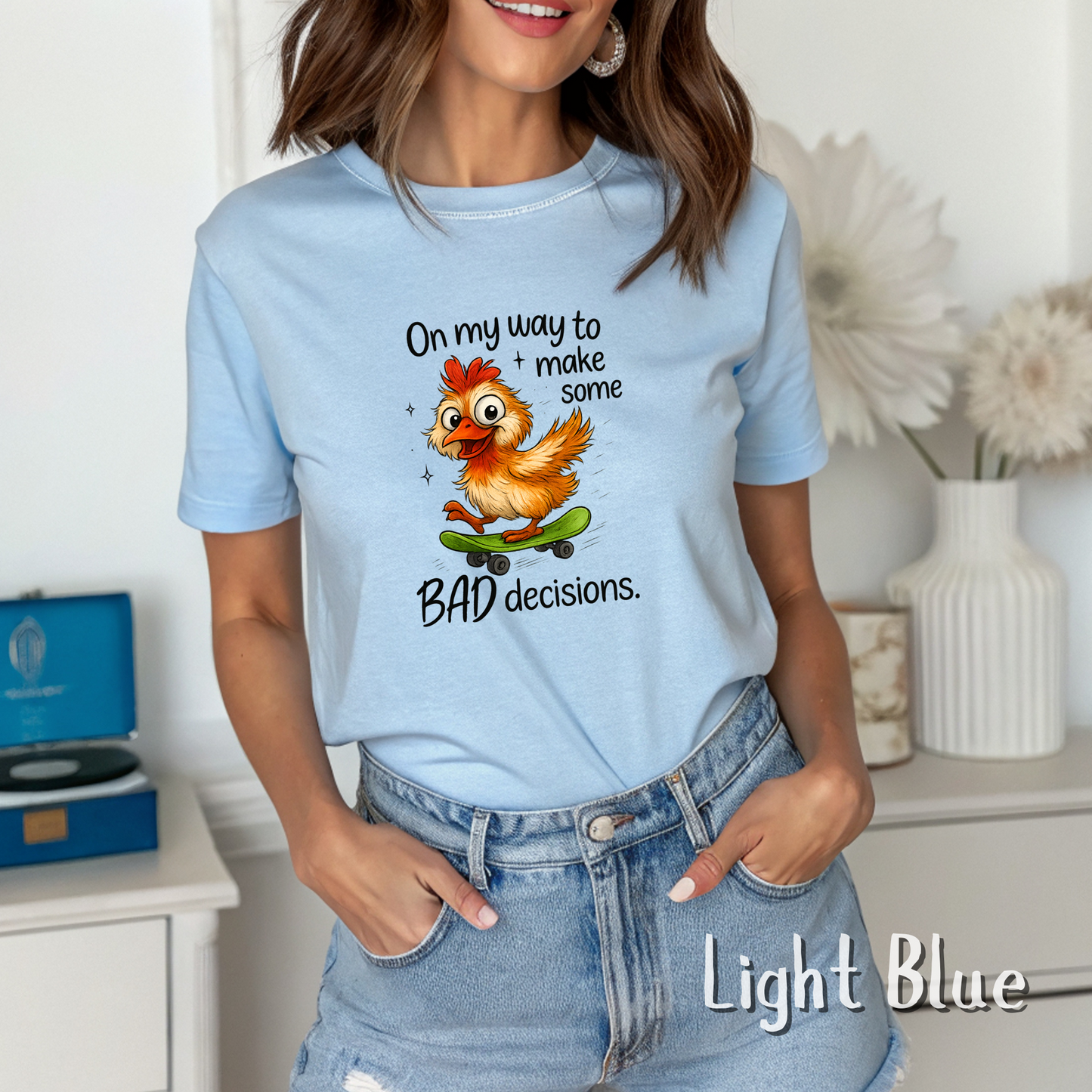 On My Way To Make Some Bad Decisions Tshirt, Sarcastic Adult Quote, Silly Chicken Skateboarding, Best Friend Gift, Gift for Friend, Bride Tshirt