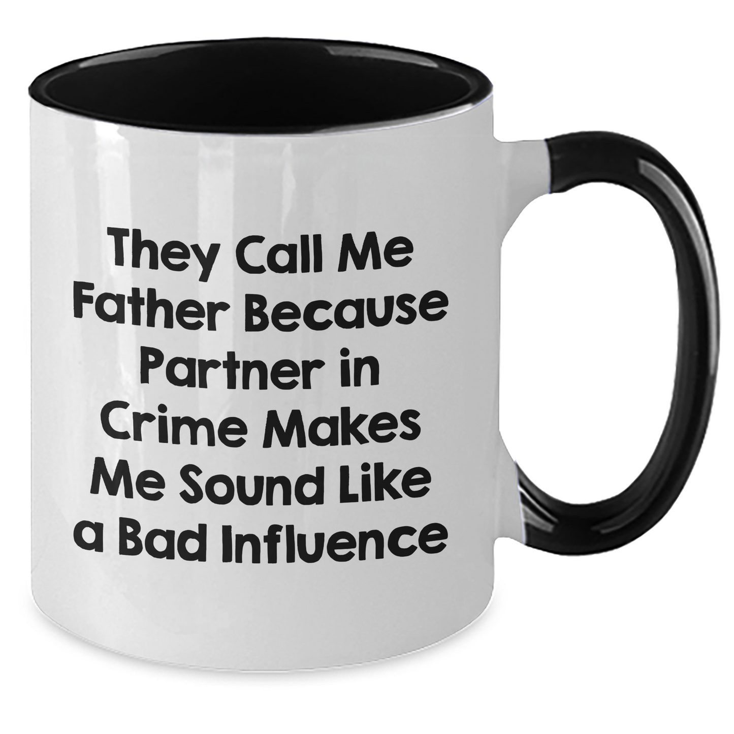 Funny Father Two Tone Coffee Mug, Gifts from Friends, Unique Gifts for Father's Day, 'They Call Me Father Because Partner In Crime Makes Me Sound Like A Bad Influence' - Additional