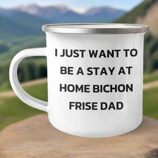 Bichon Frise Dad Camping Mug Gifts from Men for I Just Want To Be A Stay At Home Bichon Frise Dad - Image 1