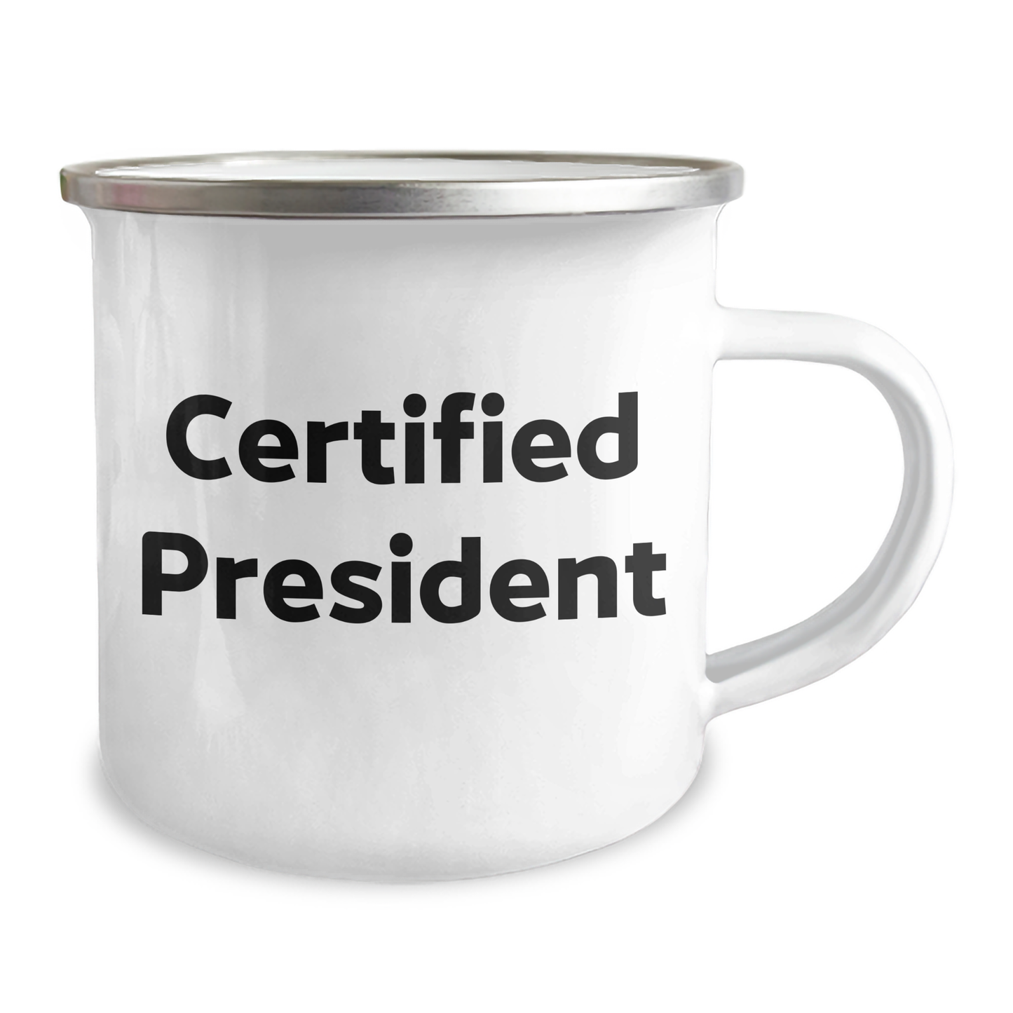Funny President Gifts from Friends for Mother's Day - 'Certified President' Quote on 12 oz Camping Mug - Image 2