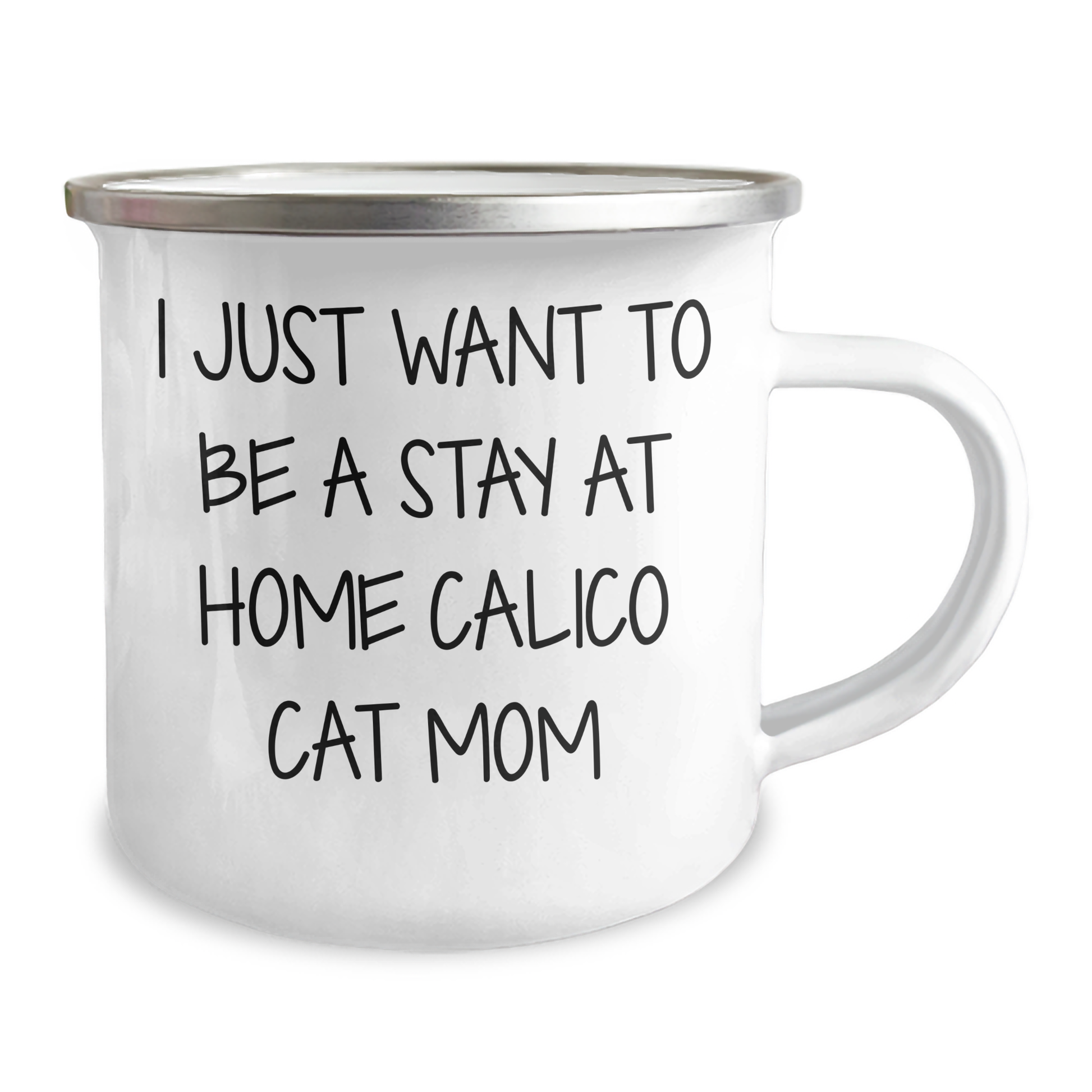 Funny Calico Cat Mom Gift - 'I Just Want To Be A Stay At Home Calico Cat Mom' Enamel Camping Mug for Men, Gifts from Family to Dad on Father's Day - Image 2