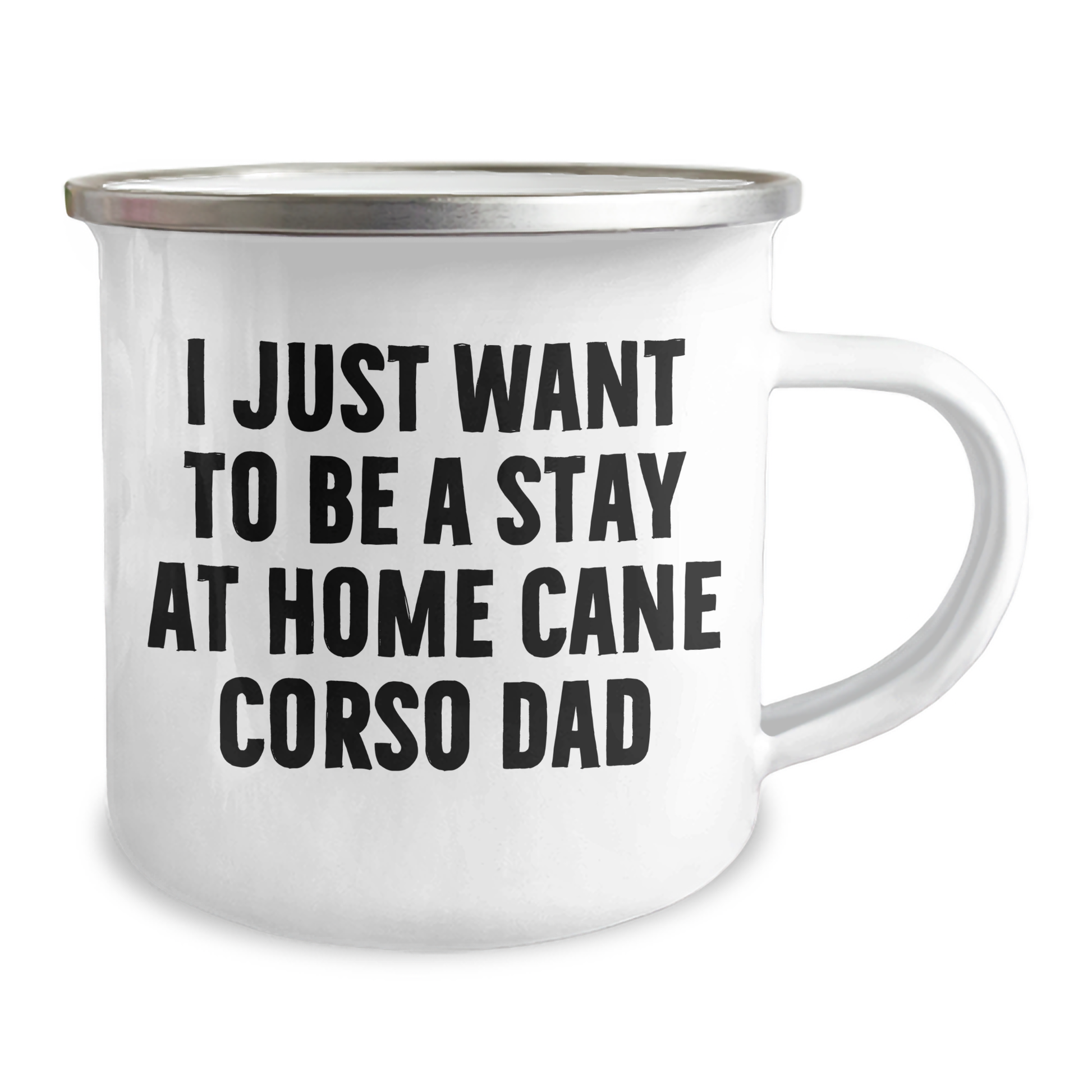 Cane Corso Dad's Funny Camping Mugs, Gifts from Men to Cane Corso Dog Lovers on Father's Day - 'I Just Want To Be A Stay At Home Cane Corso Dad' - Unique Gifts for Cane Corso Dog Owners - Image 2