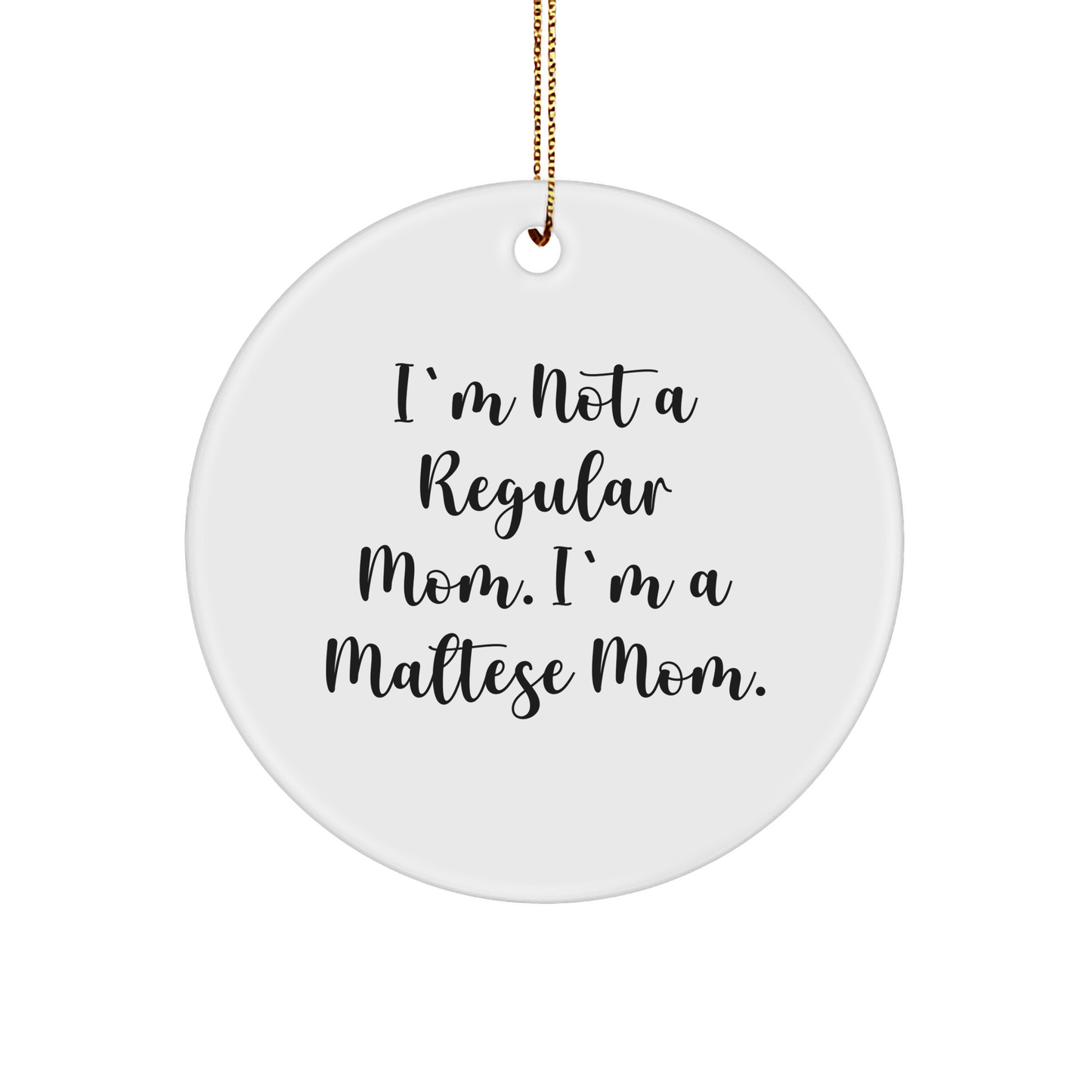 Maltese Dog Lover Gifts, Funny Quote Ornaments, Christmas Decorations, I'm Not A Regular Mom. I'm A Maltese Mom. Circle Ornament, Gifts from Mom to Maltese Dog Owners - Image 1