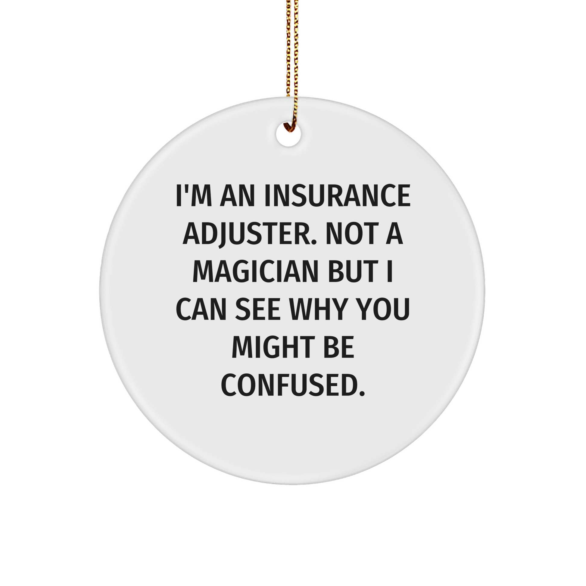Funny Insurance Adjuster Gifts for Christmas - Circle Ornament from Friends and Family - Image 1