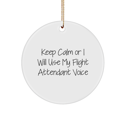 Flight Attendant Circle Ornament Gifts from Friends - 'Keep Calm Or I Will Use My Flight Attendant Voice' Funny Christmas Ornament - Image 1