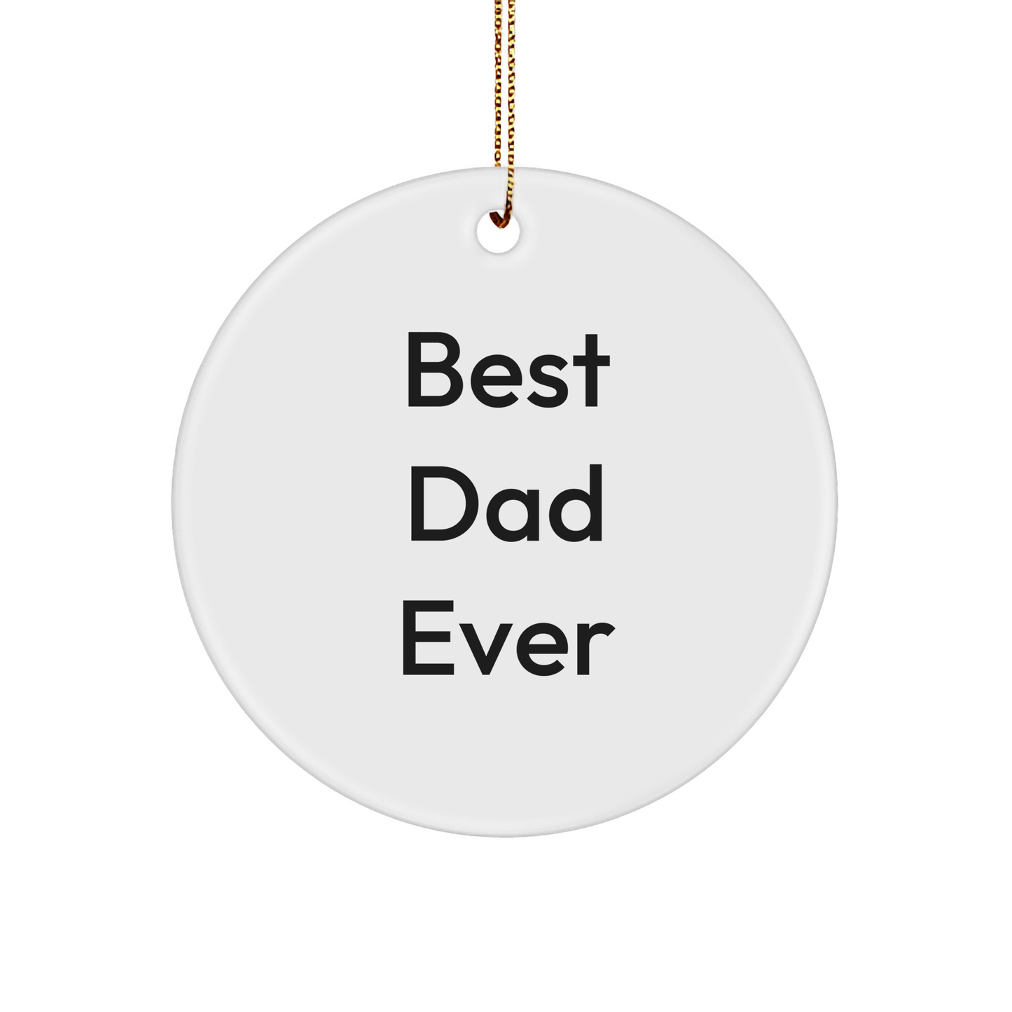 Funny Dad Gifts - 'Best Dad Ever' Circle Ornament, Christmas Unique Gifts for Him from Family, Best Dad in the World - Image 1