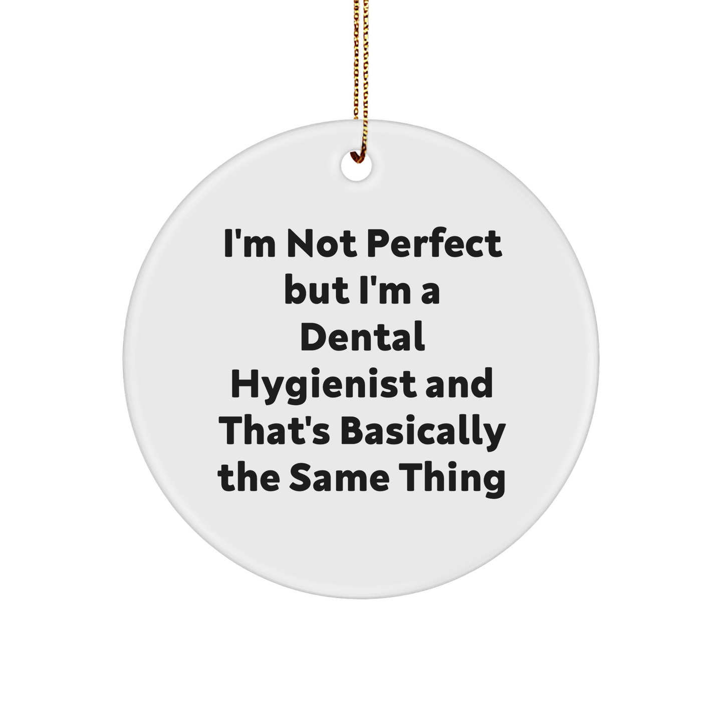 Dental Hygienist Gifts from Friends - I'm Not Perfect but I'm a Dental Hygienist and That's Basically the Same Thing - Christmas Unique Gifts for Dental Hygienist - Image 1