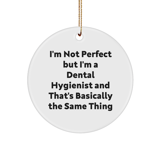 Dental Hygienist Gifts from Friends - I'm Not Perfect but I'm a Dental Hygienist and That's Basically the Same Thing - Christmas Unique Gifts for Dental Hygienist - Image 1