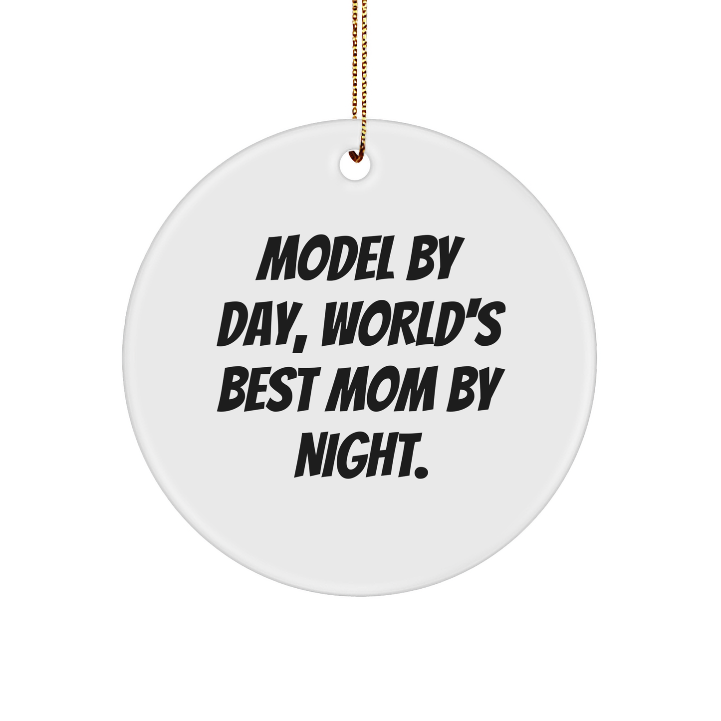 Model Gifts By Day, Funny Circle Ornament By Night, Gifts from Family to Model, Christmas Unique Gifts - Image 1