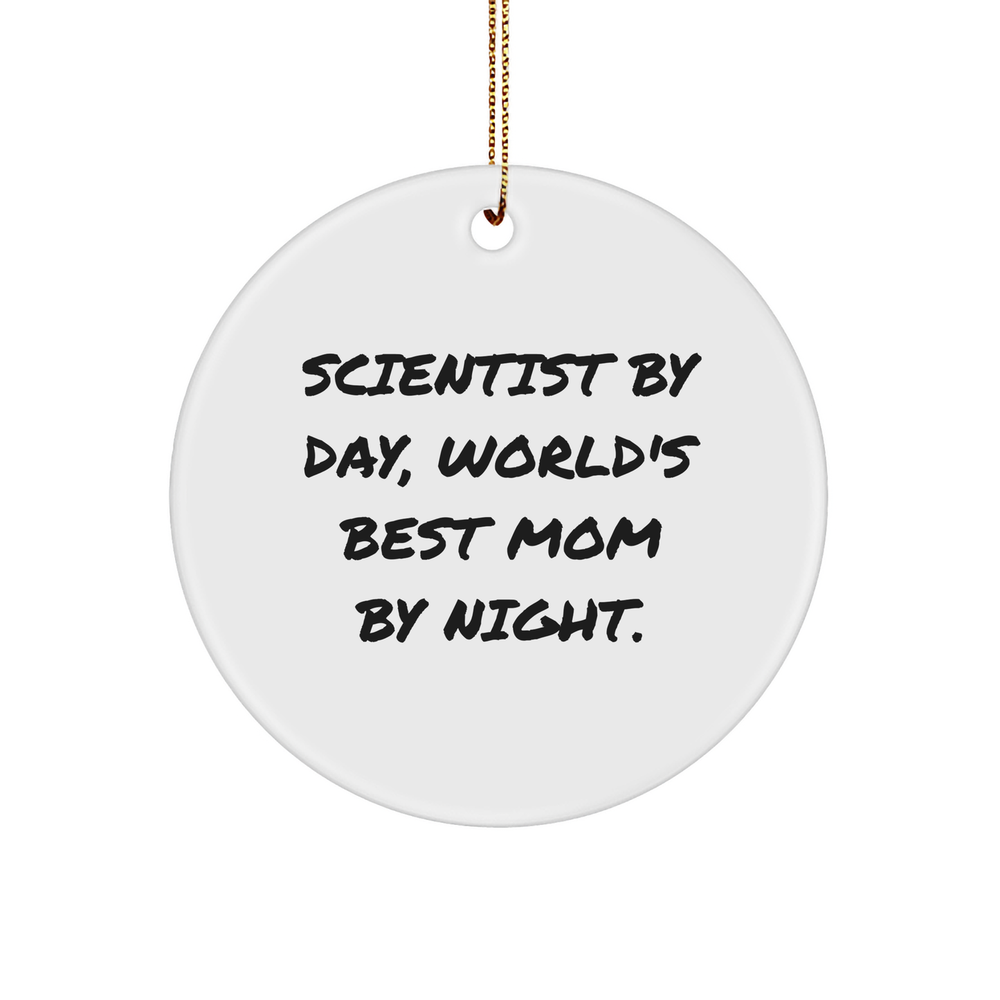 Scientist Gifts for Christmas, Circle Ornament, 'Scientist By Day, World's Best Mom By Night.' Funny Gift for Scientist Women or Men, Gifts from Mom, Gifts for Scientist Friends, Family, or Coworkers - Image 1