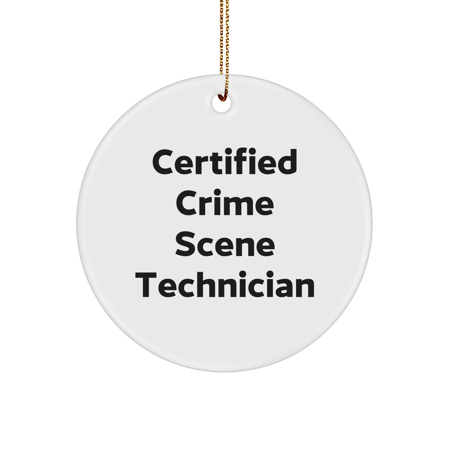 Gifts from Crime Scene Technician Friends, Funny Quote Certified Crime Scene Technician Circle Ornament, Christmas Unique Gifts for Men Women Coworkers Family - Image 1