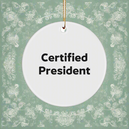 Funny President Quote Circle Ornament, Gifts from Friends, Unique Christmas Unique Gifts for President, President Circle Ornament Quote, Gifts for President - Image 1