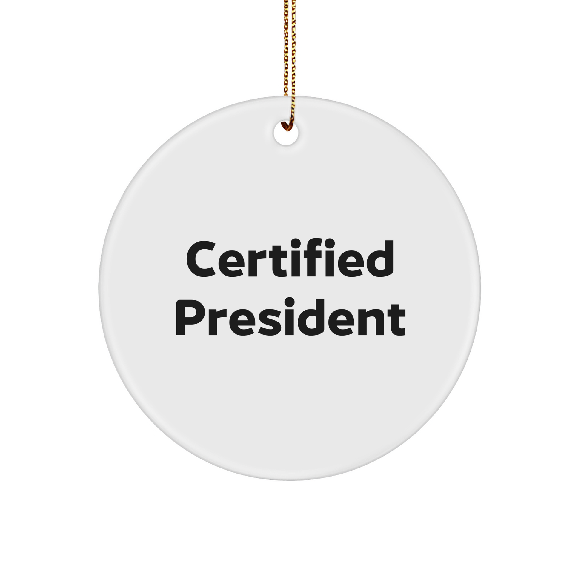Funny President Quote Circle Ornament, Gifts from Friends, Unique Christmas Unique Gifts for President, President Circle Ornament Quote, Gifts for President - Image 1