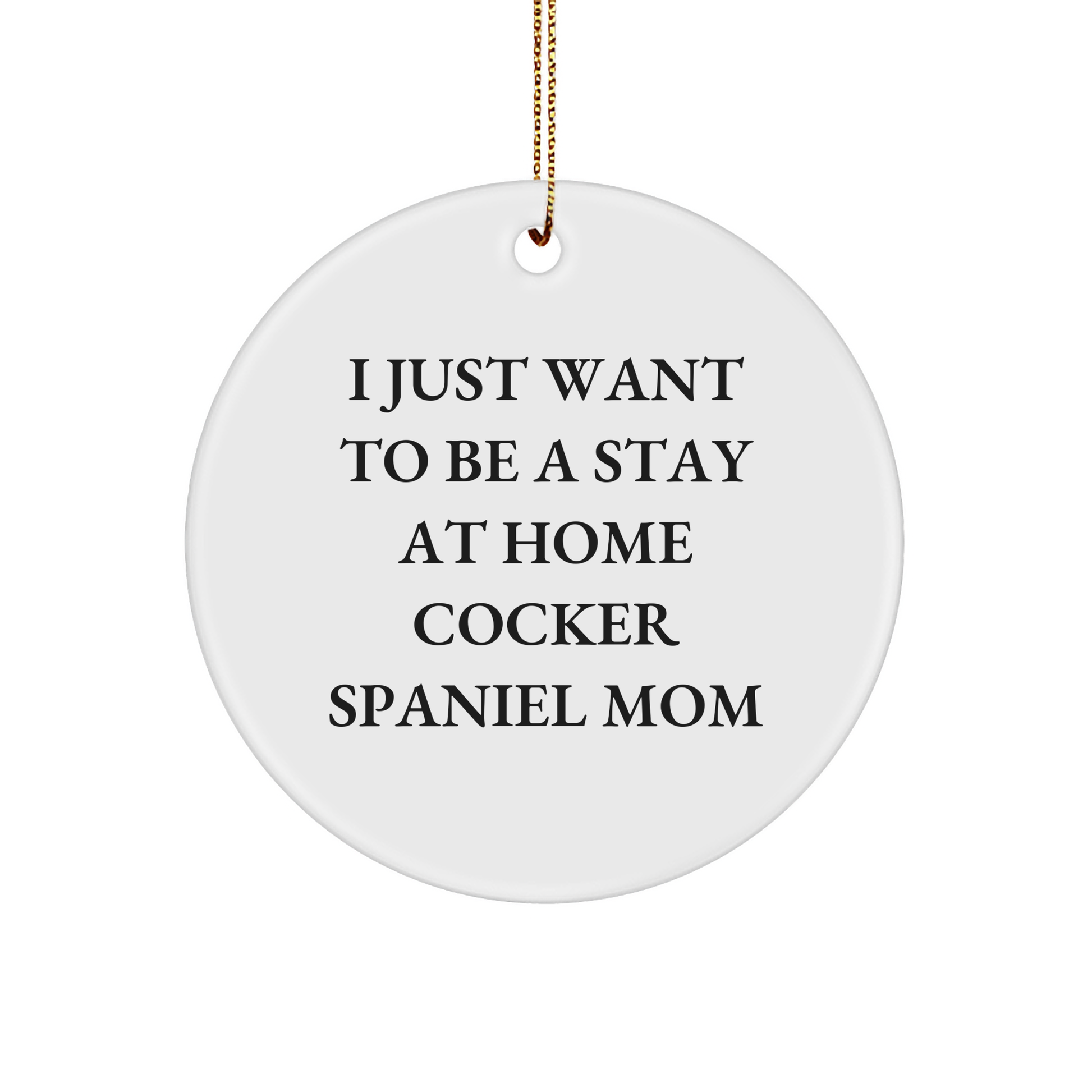 Cocker Spaniel Dog Gifts: Funny Inspirational Quote, Circle Ornament for Cocker Spaniel Mom, Gifts from Family for Cocker Spaniel Dog Lovers at Christmas - Image 1
