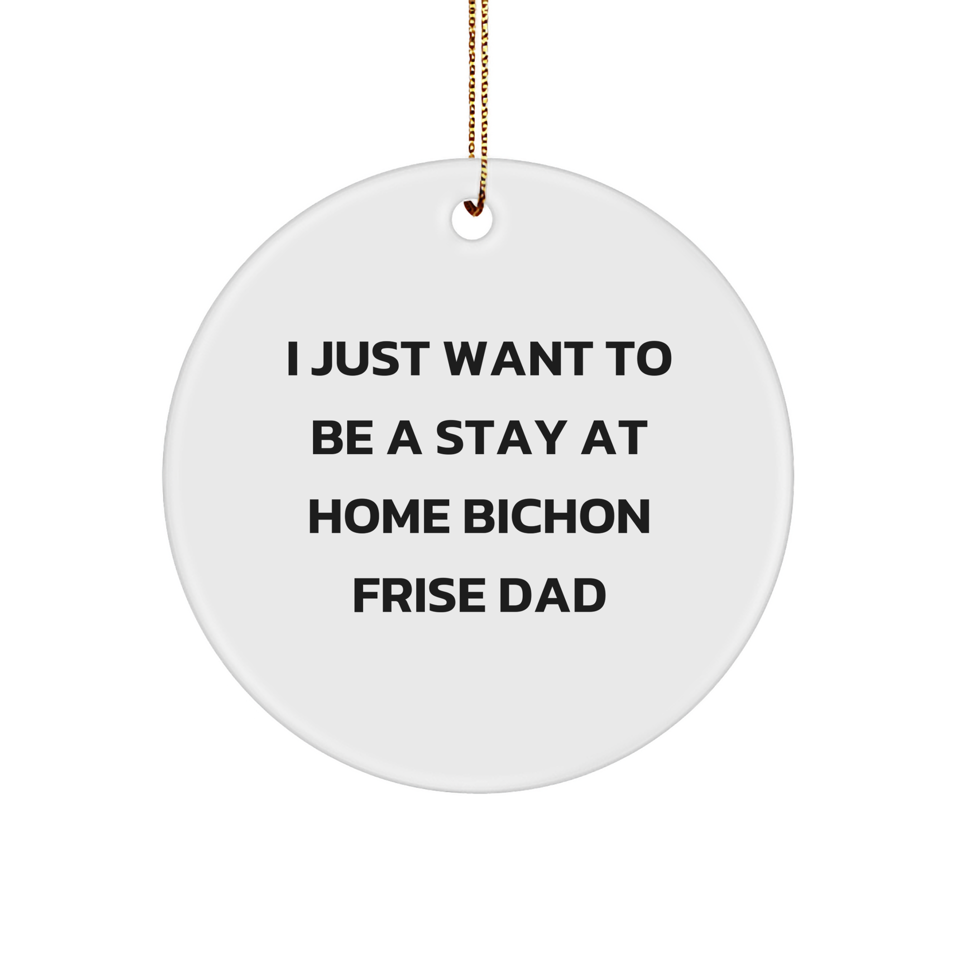 Bichon Frise Dog Lover's Circle Ornament, Funny Quote Gifts from Men to Family for Christmas - Image 1