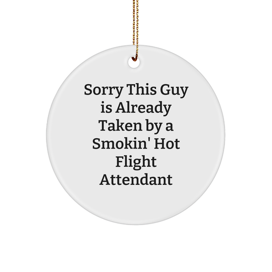Funny Flight Attendant Gifts, Circle Ornament, Sorry This Guy Is Already Taken By A Smokin' Hot Flight Attendant, Gifts from Men, Gifts for Flight Attendants, Christmas Unique Gifts - Image 1