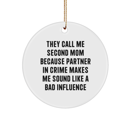 Second Mom Gifts from Men - Funny Circle Ornament with Quote 'They Call Me Second Mom' - White, 2.75'' Tall, 0.5 oz., Perfect for Christmas Unique Gifts for Women, Friends, Family - Image 1
