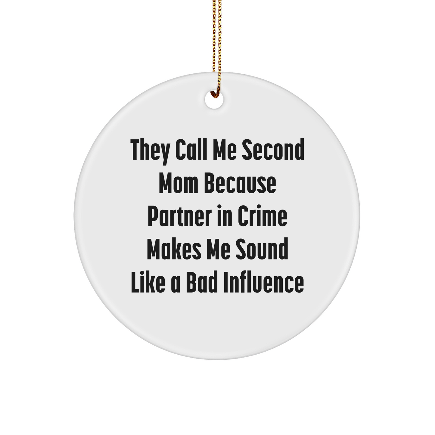 Second Mom Gifts, Circle Ornament, Funny Quote - 'They Call Me Second Mom' - Christmas Unique Gifts from Family to Second Mom - Image 1