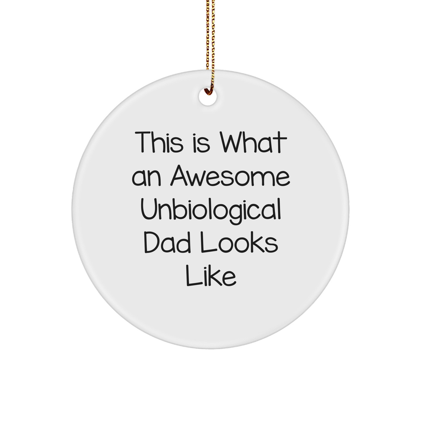 Funny Unbiological Dad Circle Ornament Gifts from Family, 'This Is What An Awesome Unbiological Dad Looks Like', White, Christmas Unique Gifts for Unbiological Dad - Image 1