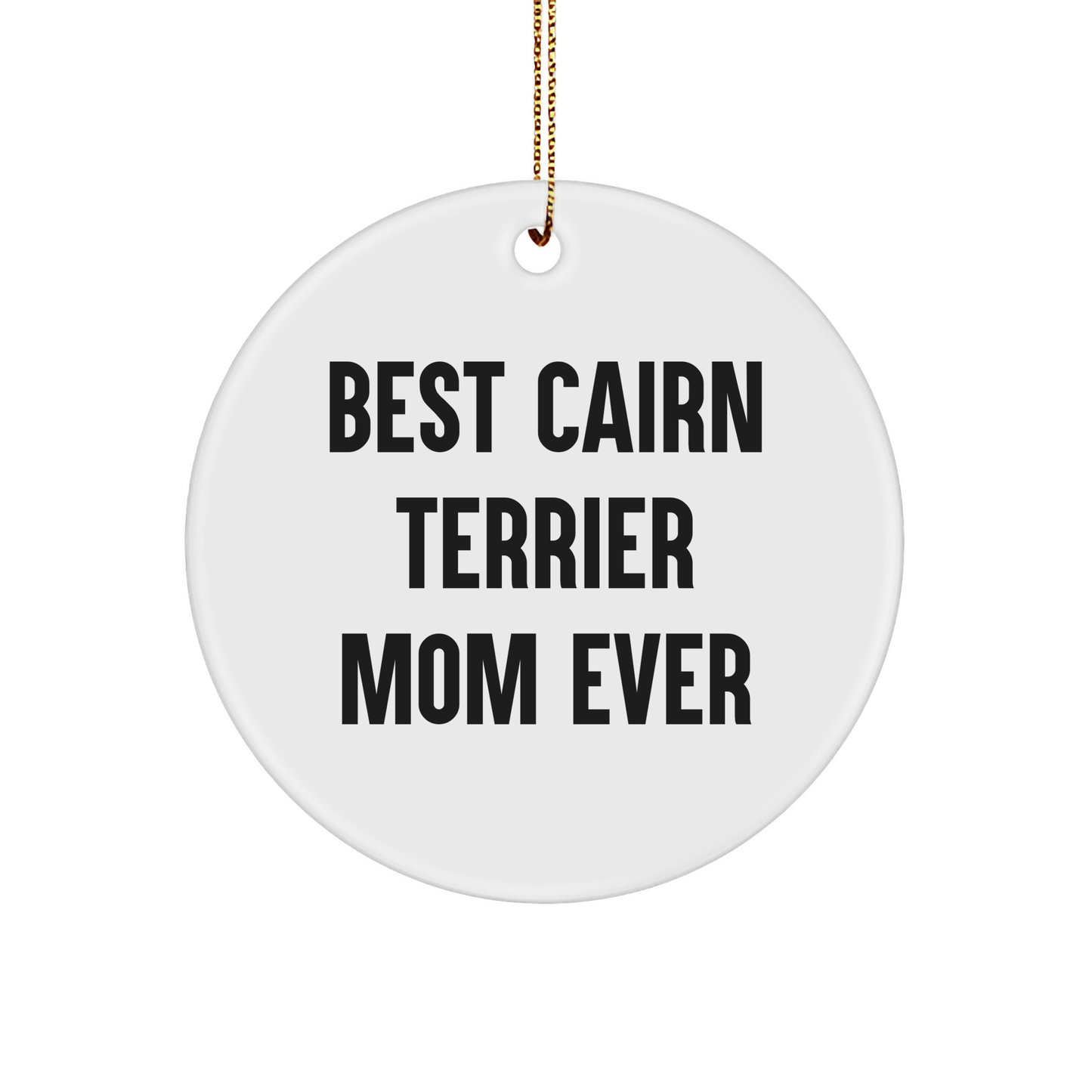 Cairn Terrier Dog Mom Gifts for Christmas - 'Best Cairn Terrier Mom Ever' Circle Ornament from Friends, Family, or Coworkers - Image 1