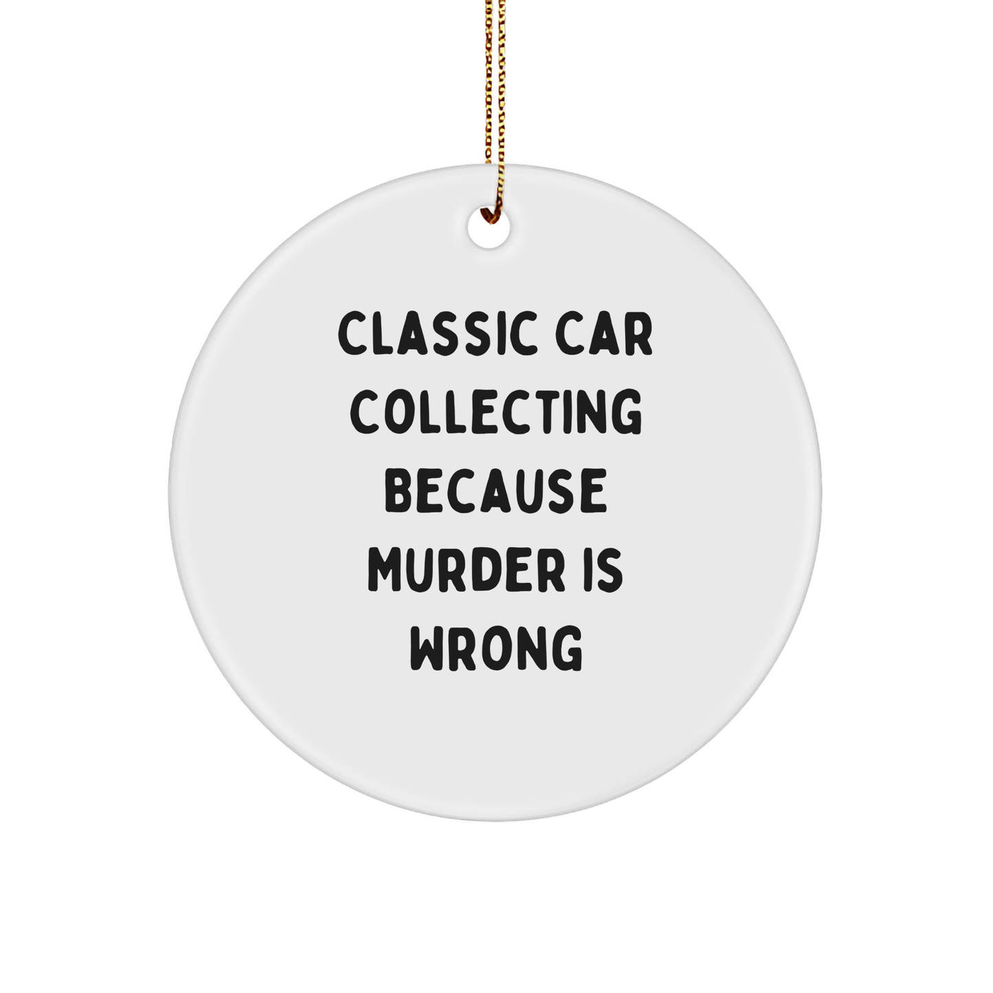 Classic Car Collecting Gifts from Men for Friends with Humorous Quote, Circle Ornament, Christmas Unique Presents - Image 1