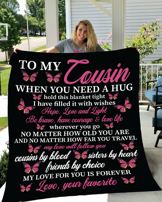 Cousin When You Need A Hug Fleece Blanket