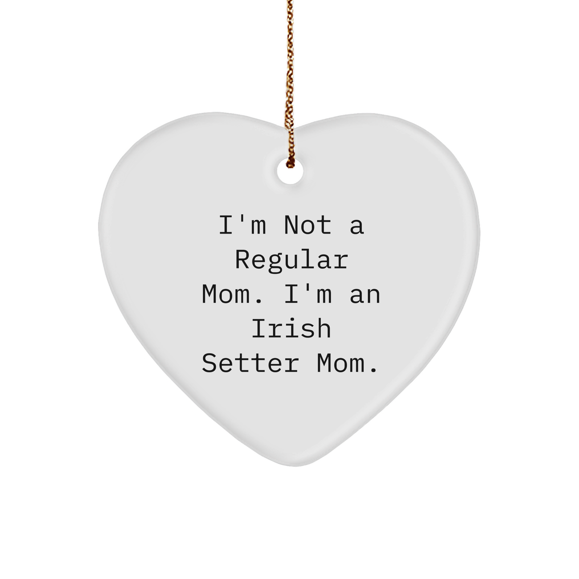 Irish Setter Dog Mom Gifts from Family - 'I'm Not A Regular Mom. I'm An Irish Setter Mom.' Heart Ornament for Christmas - Image 1