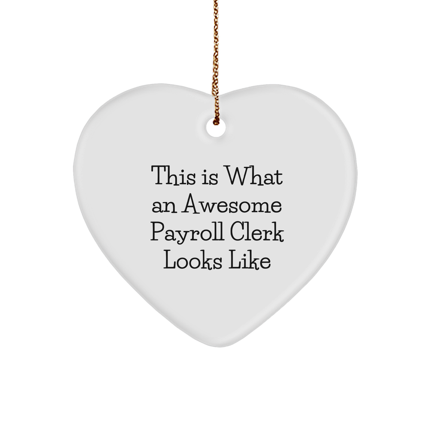 Payroll Clerk Heart Ornament, Funny Quote Gifts from Coworkers for Payroll Clerk, Christmas Unique Presents - Image 1