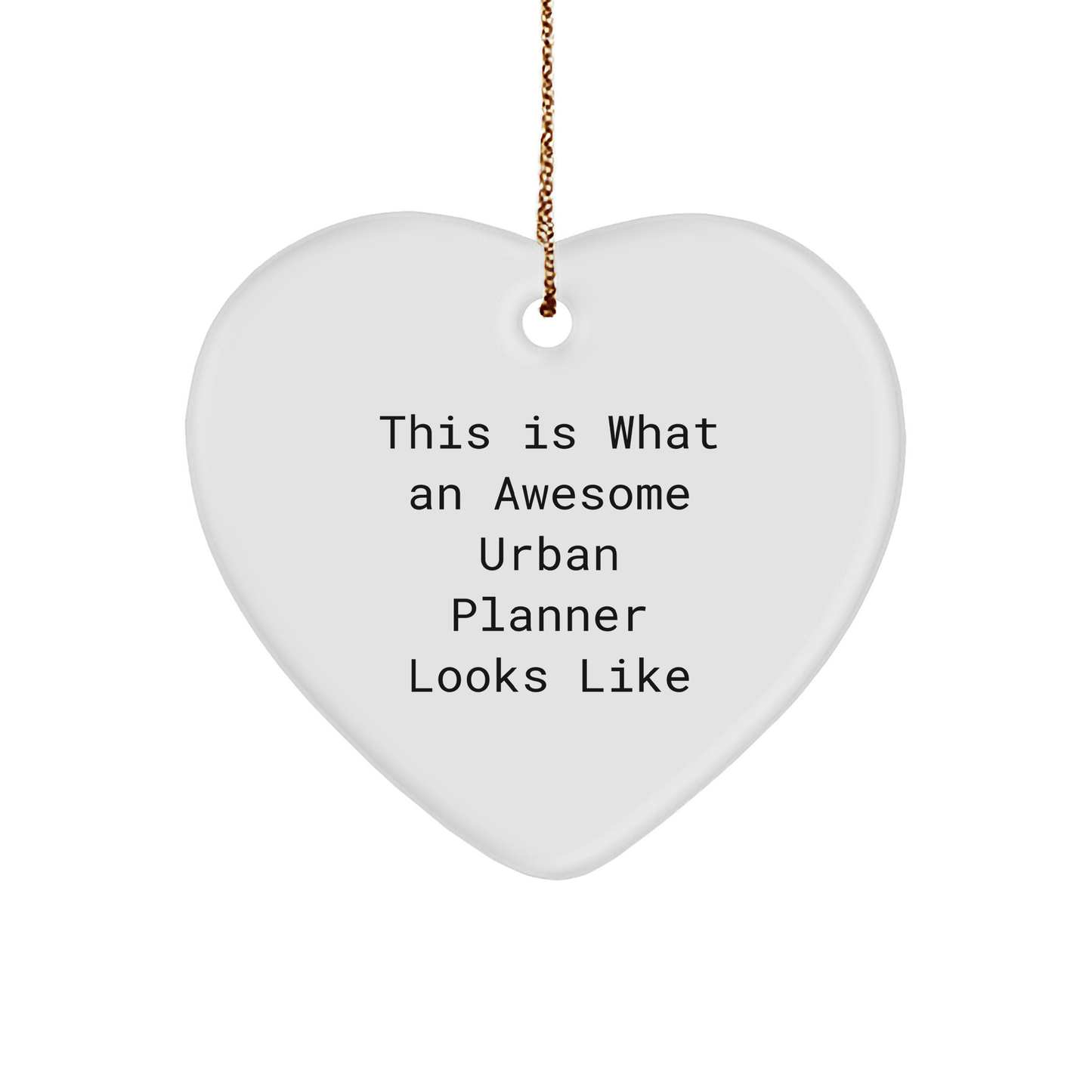 Urban Planner Gifts from Friends - Heart Ornament with Funny Quote 'This Is What An Awesome Urban Planner Looks Like' for Christmas - Image 1