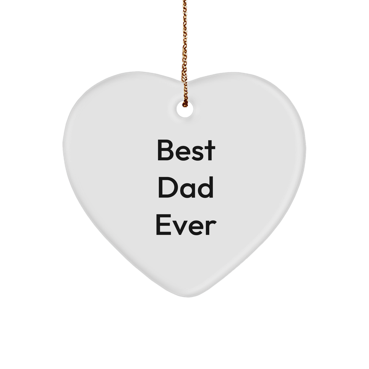 Funny 'Best Dad Ever' Heart Ornament, Gifts for Dad from Family, 2.75" Tall, Durable MDF, White, Perfect for Christmas Unique Gifts - Image 1