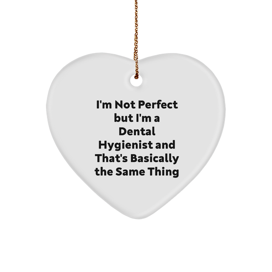 Funny Dental Hygienist Gifts from Friends to Coworkers - 'I'm Not Perfect But I'm A Dental Hygienist And That's Basically The Same Thing' Heart Ornament for Christmas - Image 1