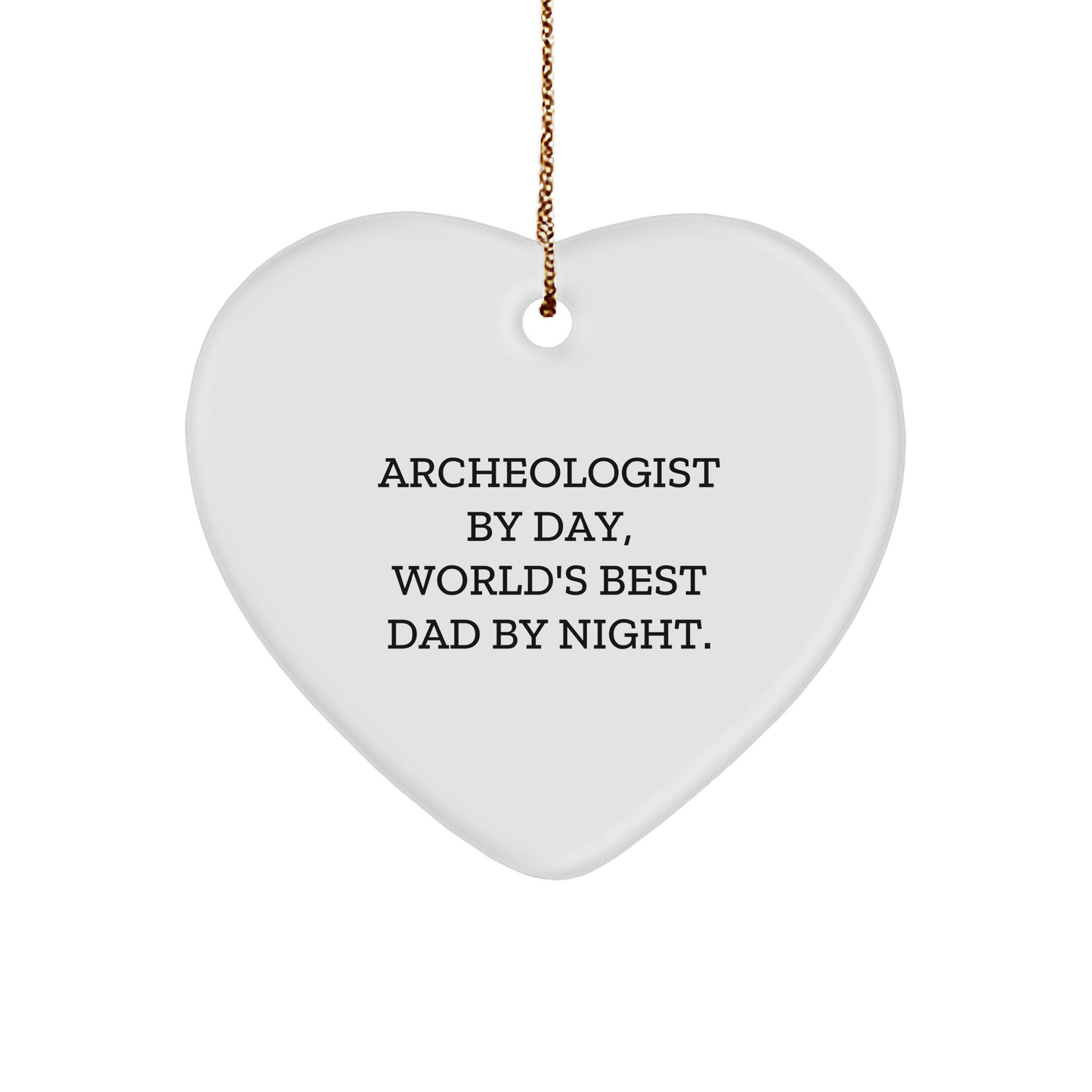 Archeologist Gifts, Funny Quote, Heart Ornament, Christmas Unique Gifts from Men to Friends - 'Archeologist By Day, World's Best Dad By Night.' - Image 1