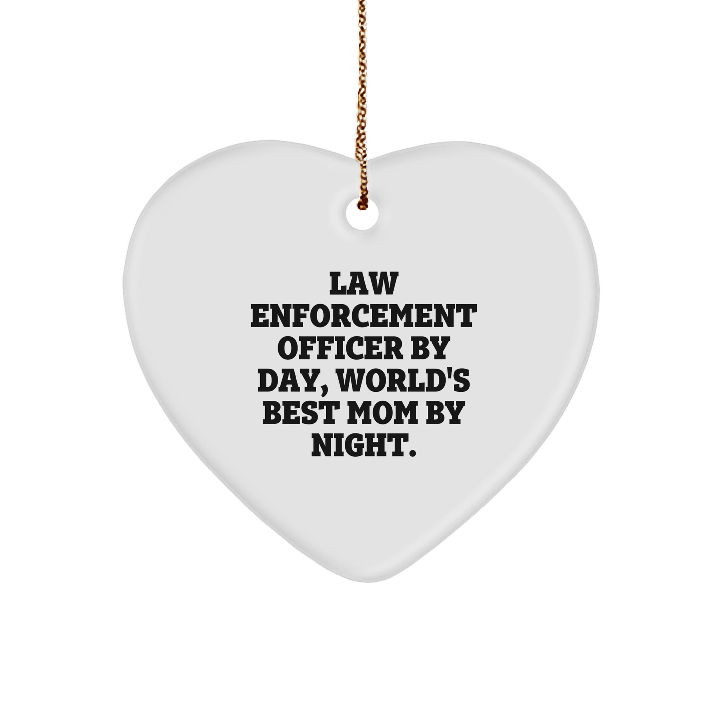 Law Enforcement Officer Gifts, Heart Ornament, Funny Quote, 'By Day, World's Best Mom By Night.,' from Gifts for Law Enforcement Officers, Unique Christmas Unique Gifts - Image 1