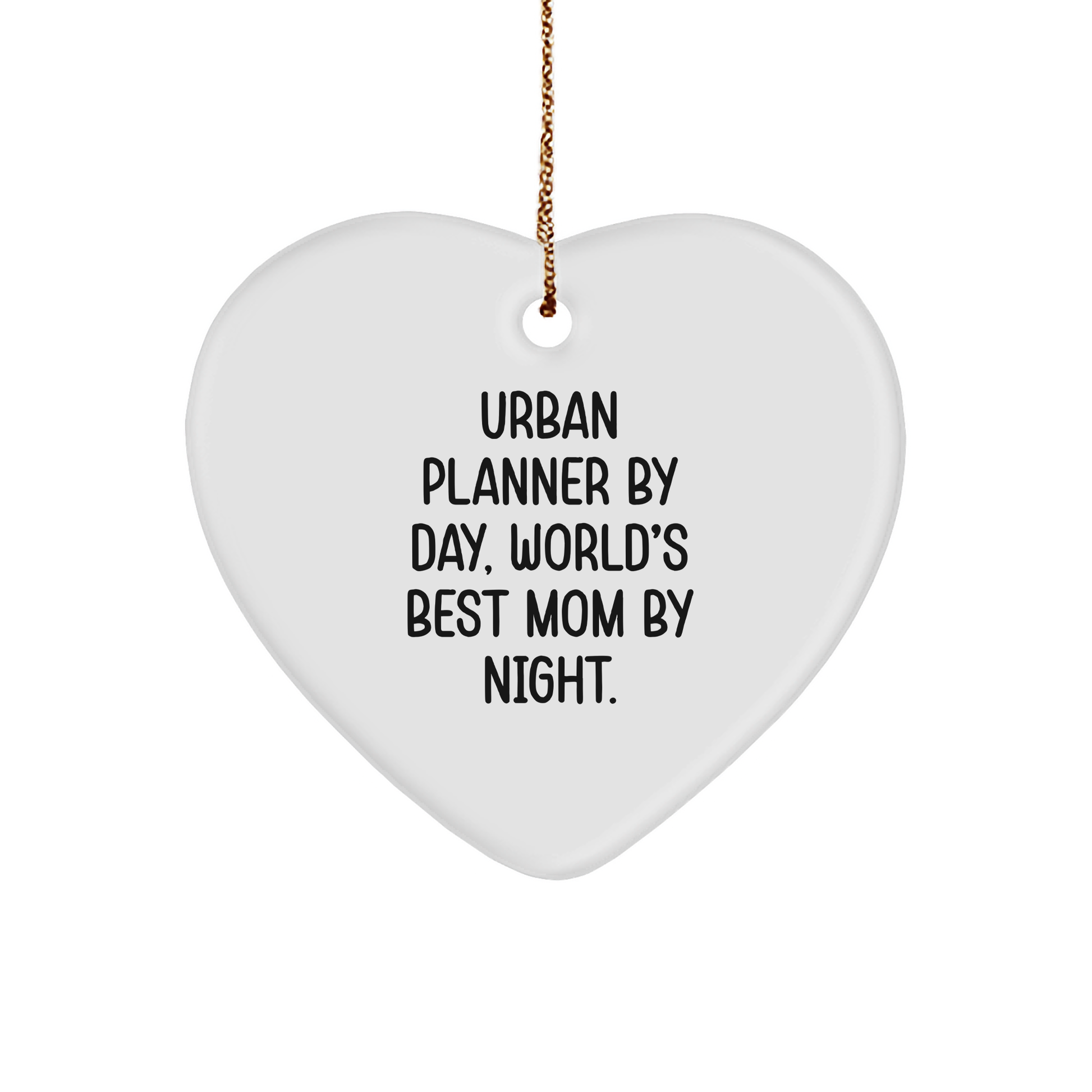 Urban Planner Gifts from Mom - Funny Heart Ornament for Christmas, 'Urban Planner By Day, World's Best Mom By Night.' - Image 1