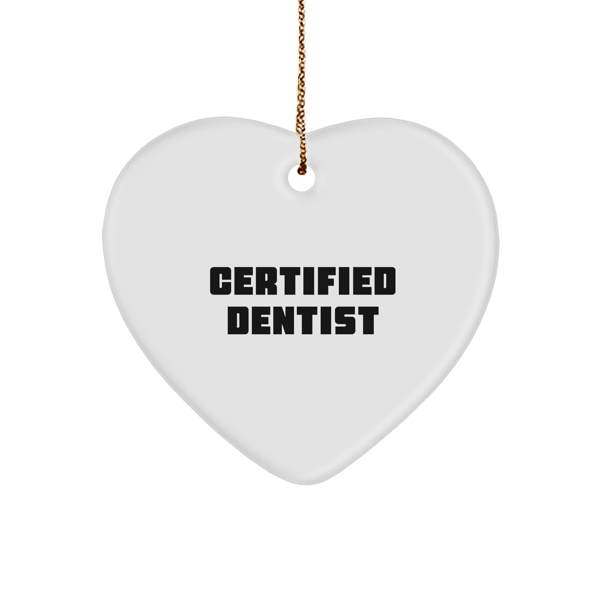 Funny Dentist Quotes Gifts from Friends to Dentist Christmas Heart Ornament, Certified Dentist Approved, White Heart Shaped MDF - Image 1