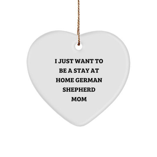 German Shepherd Dog Mom Gifts from Friends for Christmas - I Just Want To Be A Stay At Home German Shepherd Mom Heart Ornament, Handcrafted Durable MDF with Vibrant Print - Image 1