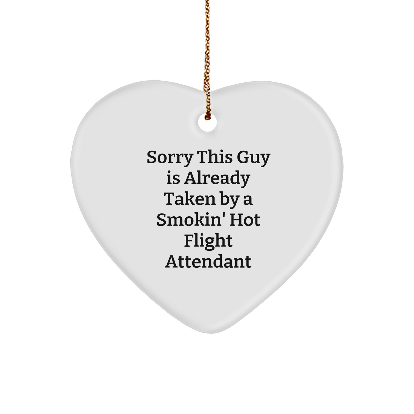 Funny Flight Attendant Gifts from Friends for Christmas - 'Sorry This Guy Is Already Taken...' - Image 1