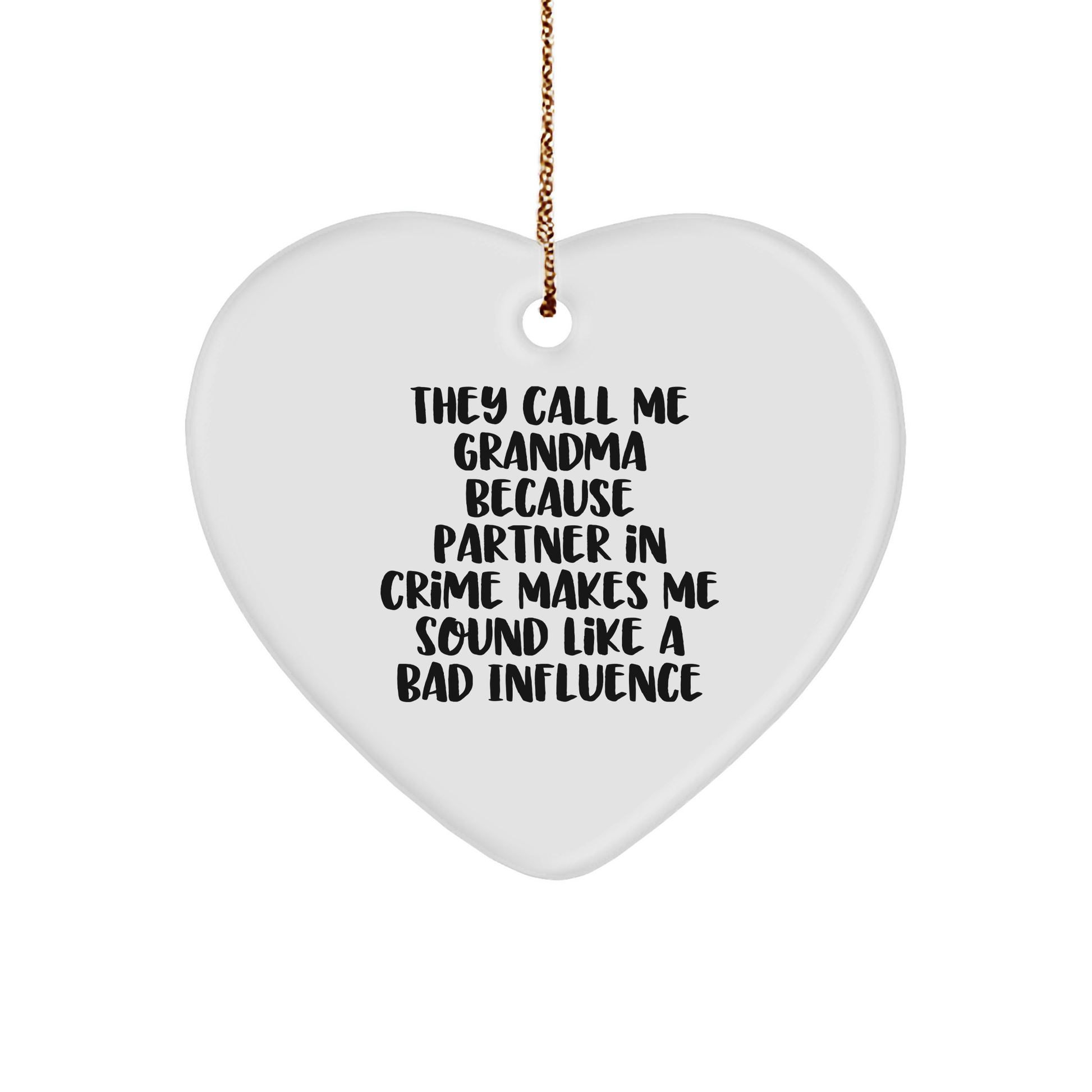 Funny Grandma Gifts from Friends - They Call Me Grandma Because - Heart Ornament, White, 2.75 inch, Christmas Unique Gifts for Grandma - Image 1