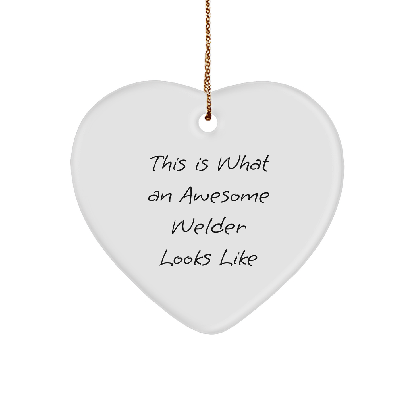 Welder Gifts: Funny 'This Is What An Awesome Welder Looks Like' Heart Ornament for Friends, Family, or Coworkers - Gifts from Men, Women, or Family - Image 1