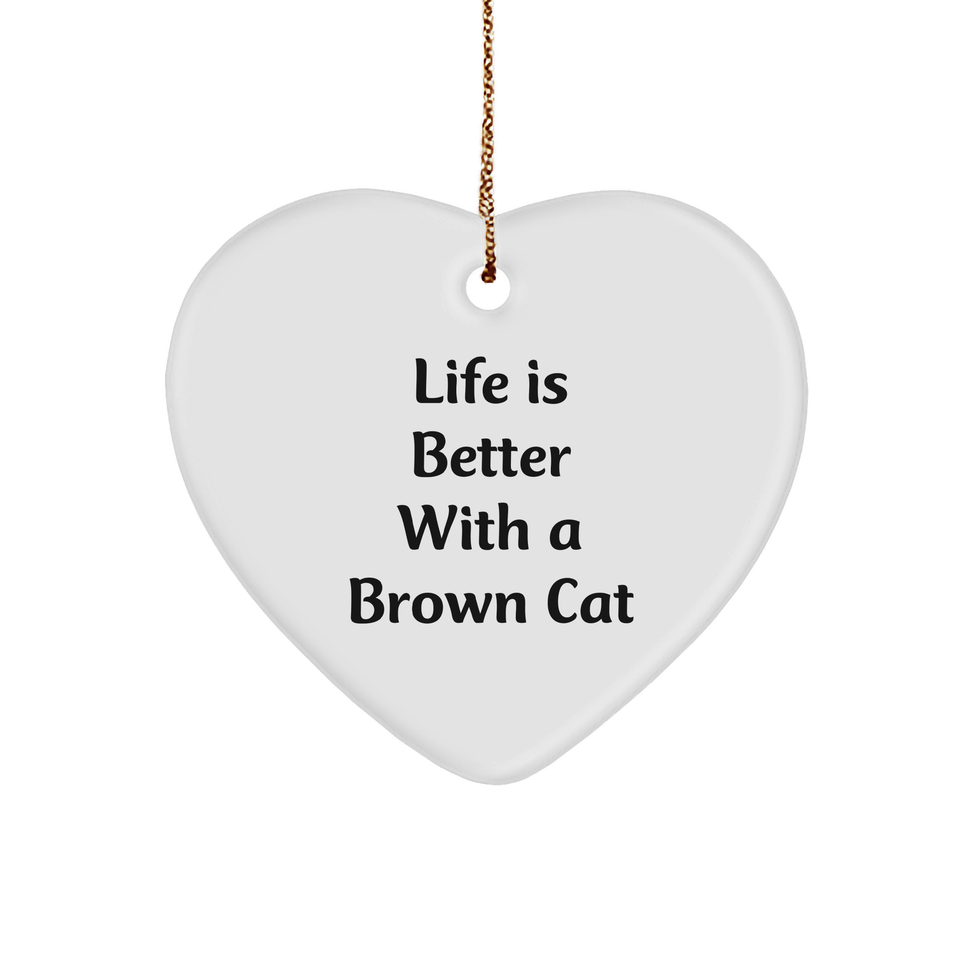 Brown Cat Gifts from Family for Christmas Unique Heart Ornaments with 'Life Is Better With A Brown Cat' Quote, Funny Brown Cat Lover's Present - Image 1