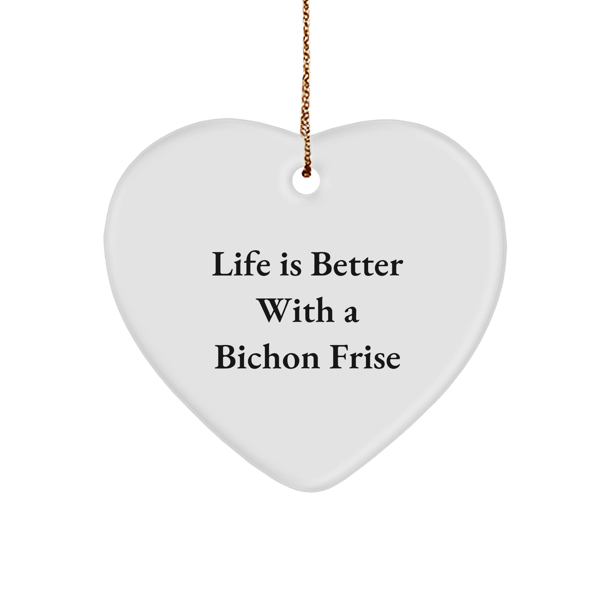 Bichon Frise Dog Heart Ornament, Funny Quote Gifts for Men, Women, Friends, Family, Christmas Unique Gifts from Men, Women, Friends, Family - Image 1