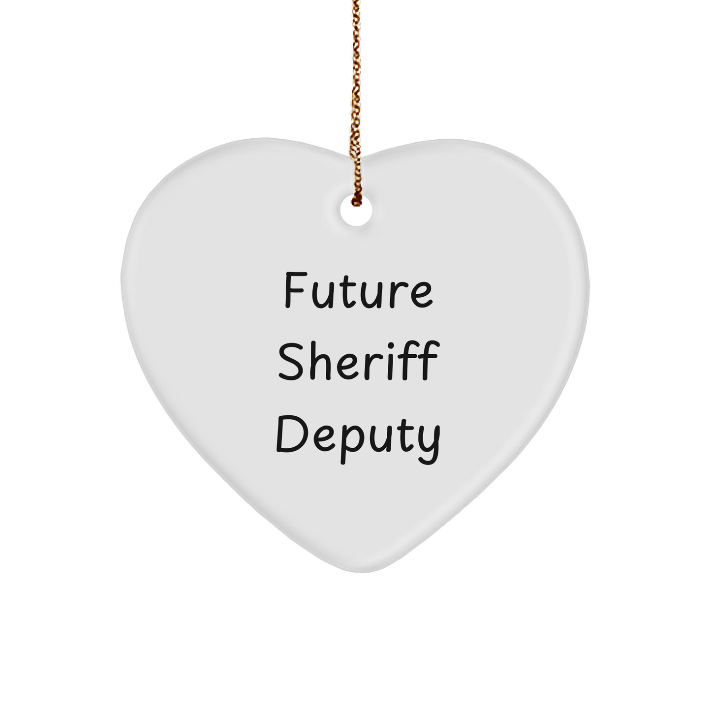 Funny Future Sheriff Deputy Heart Ornament, Gifts from Friends for Sheriff Deputy, Inspirational Quote, Christmas Unique Gifts - Image 1