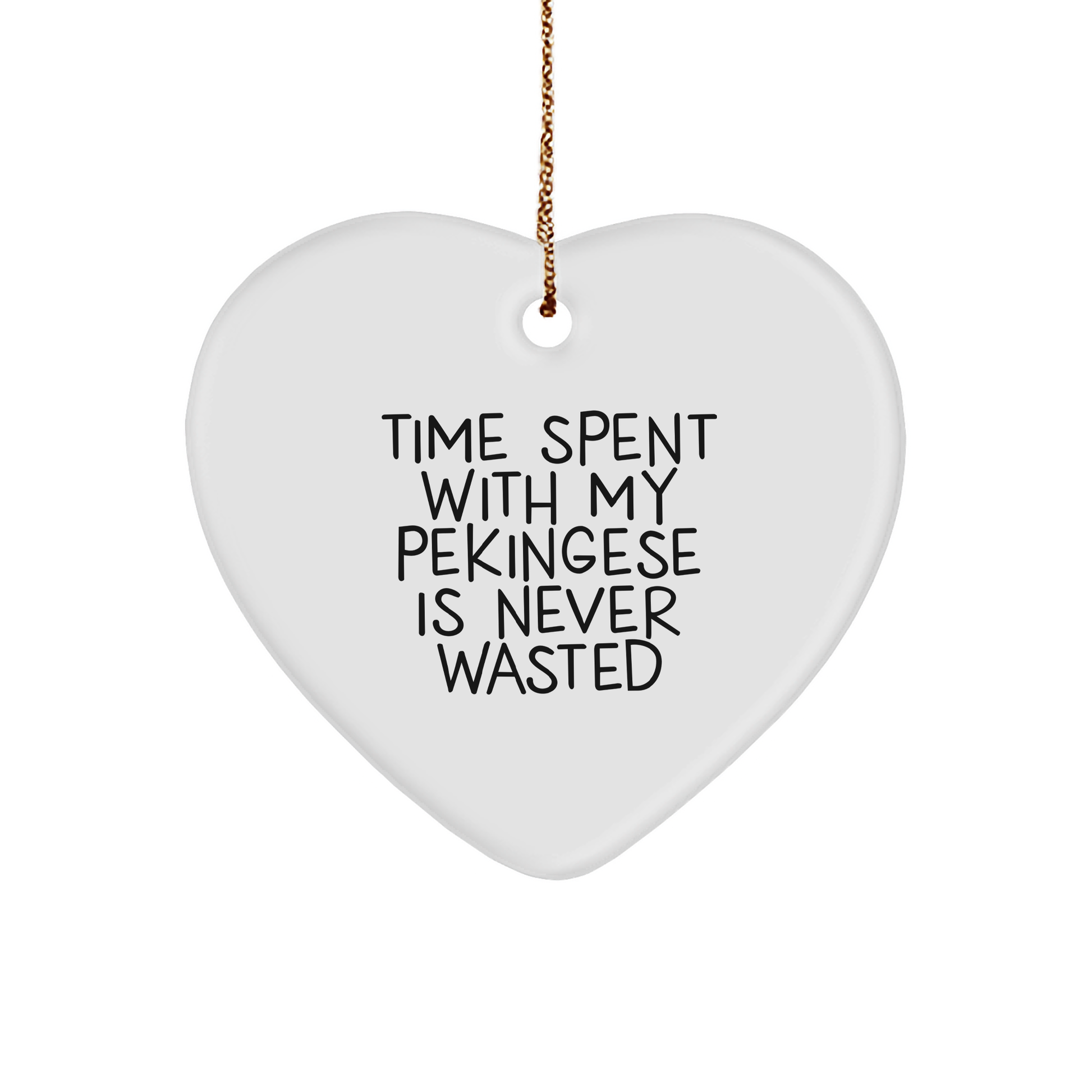 Pekingese Dog Heart Ornament, Time Spent With My Pekingese Is Never Wasted, Funny Gifts for Christmas, Gifts from Family, Gifts for Pekingese Dog Lovers - Heart Shaped MDF with Sublimation - Image 1